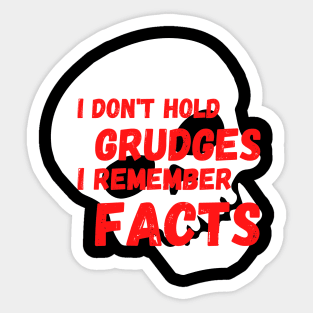 I don't Hold Grudges I Remember Facts Sticker